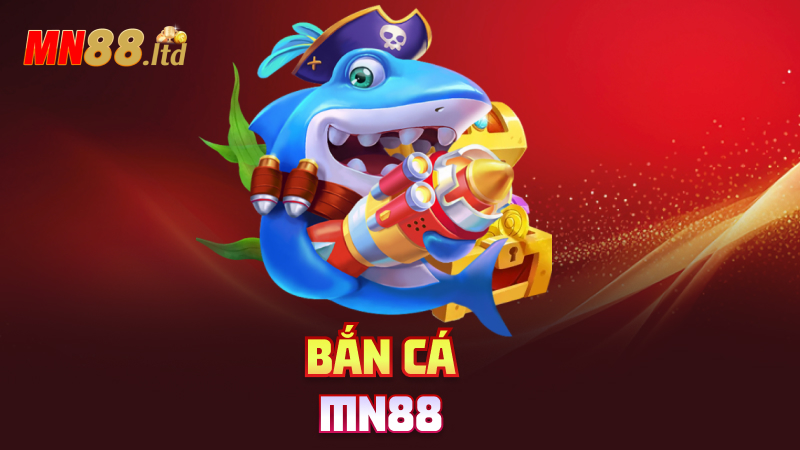 Bắn cá mn88
