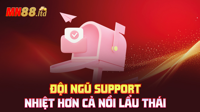 Đội ngũ support – Nhiệt hơn cả nồi lẩu Thái
