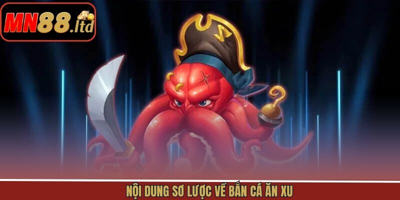 Điểm qua đôi nét về game săn cá ăn xu